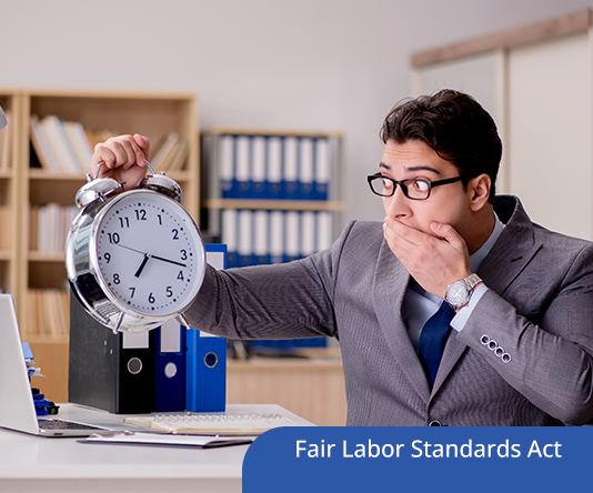 Fair Labor Standards Act: Wage and Hour Compliance for 2021