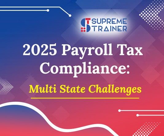 2025 Payroll Tax Compliance: Multi State Challenges