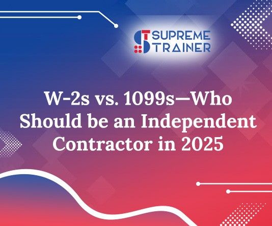 W-2s vs. 1099s—Who Should be an Independent Contractor in 2025