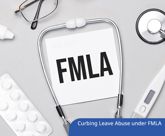 Curbing Leave Abuse under FMLA, ADA and Workers’ Comp