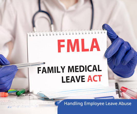 Handling Employee Leave Abuse under FMLA, ADA and Workers’ Comp