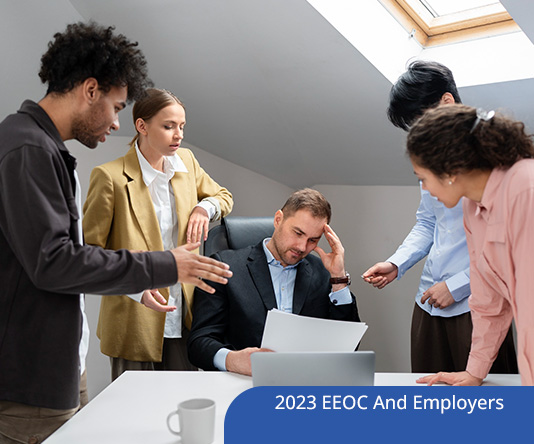 2023 EEOC And Employers: Investigating Claims of Harassment and Discrimination