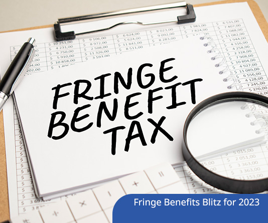 Fringe Benefits Blitz for 2023: Taxing and Reporting Fringe Benefits