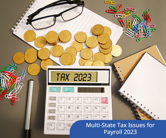 Multi-State Tax Issues for Payroll 2023