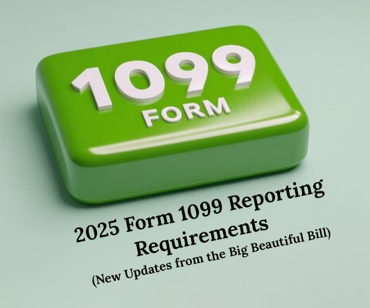 2025 Form 1099 Reporting Requirements (New Updates from the Big Beautiful Bill)