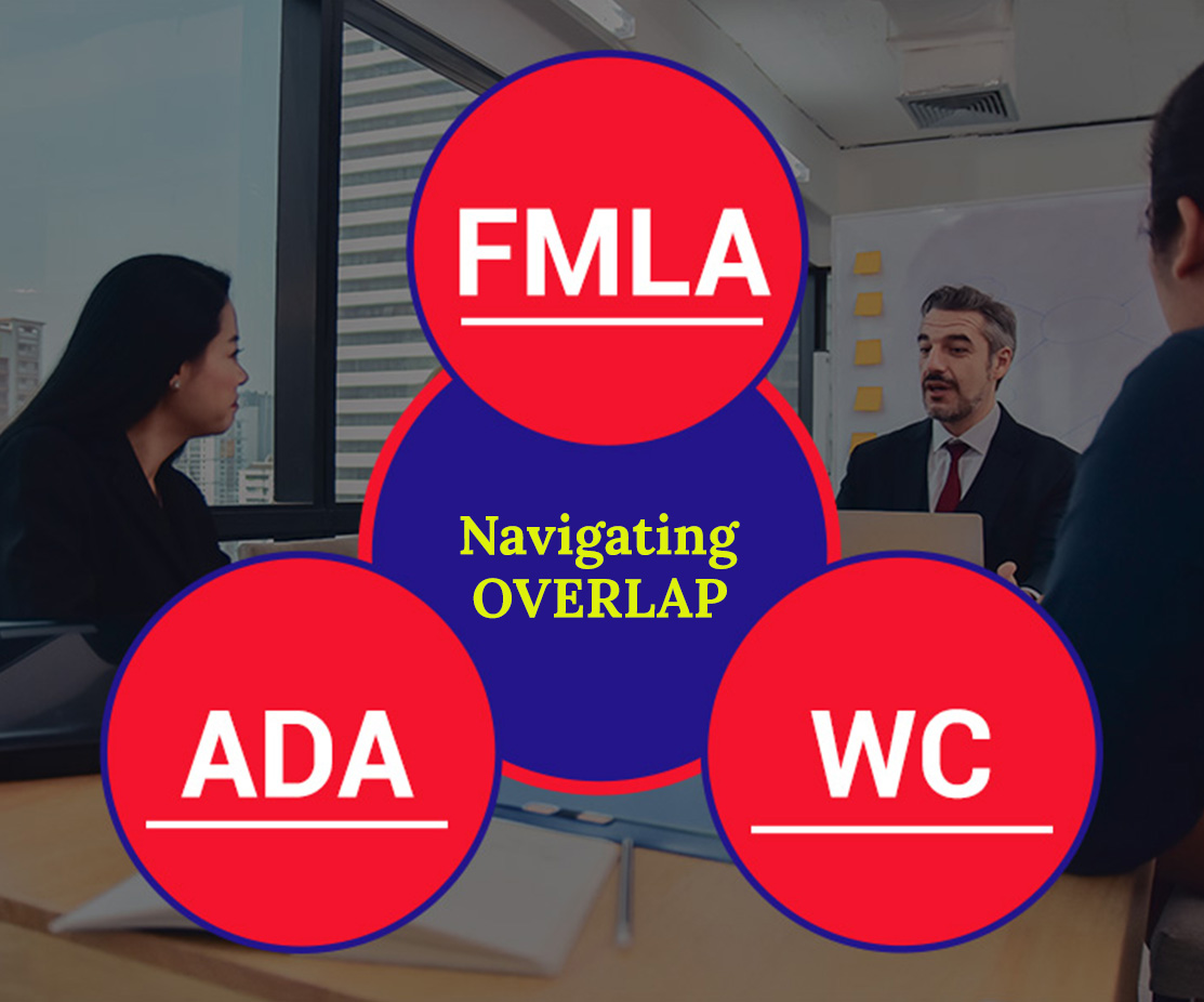 Navigating the Overlap between FMLA, ADA and Workers’ Comp 2026 UPDATES