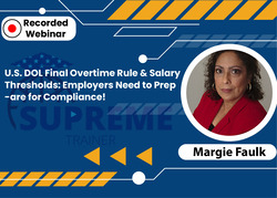 U.S. DOL Final Overtime Rule & Salary Thresholds: Employers Need to Prepare for Compliance!