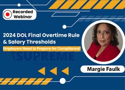 2024 DOL Final Overtime Rule & Salary Thresholds: Employers Need to Prepare for Compliance!