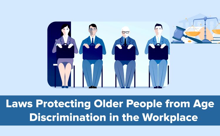  Laws Protecting Older People from Age Discrimination in the Workplace