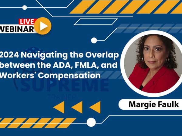 2024 Navigating the Overlap between the ADA, FMLA, and Workers’ Compensation