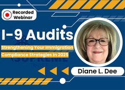 I-9 Audits: Strengthening Your Immigration Compliance Strategies in 2025