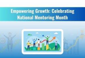 Empowering Growth: Celebrating National Mentoring Month